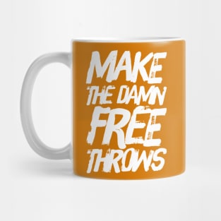 Make The Damn Free Throws Mug